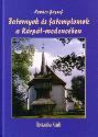 Fatornyok és fatemplomok a Kárpát-medencében - Kovács József