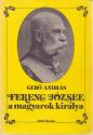 Gerő András - Ferenc József, a magyarok királya ANTIKVÁR