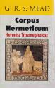 G. R. S. Mead - Corpus Hermeticum