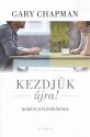 Gary Chapman - Kezdjük újra!