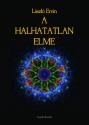 A halhatatlan elme - László Ervin