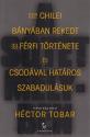 Egy chilei bányában rekedt 33 férfi története és csodával határos szabadulásuk - Héctor Tobar