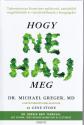 Dr. Michael Greger - Hogy ne halj meg