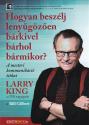 Hogyan beszélj lenyűgözően bárkivel, bárhol, bármikor? - Larry King