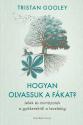 Tristan Gooley - Hogyan olvassuk a fkat?