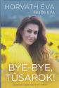 Horv�th �va - Fej�s �va - Bye-bye t�sarok!