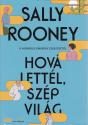 Sally Rooney - Hova lettél, szép világ