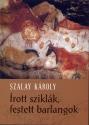 Szalay Károly - Írott sziklák, festett barlangok