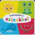 Ismerkedem a sz�nekkel - szivacsk�nyv