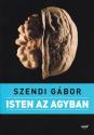 Szendi Gábor - Isten az agyban