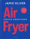 Jamie Oliver - Air Fryer - Vegyk knnyedn