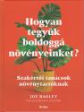 Joe Bagley - Hogyan tegyk boldogg nvnyeinket?