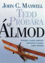 Tedd próbára az álmod - John C. Maxwell