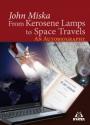 John Miska - From Kerosene Lamps to Space Travels