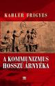 Kahler Frigyes - A kommunizmus hossz rnyka