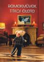 Kaszás Gábor (szerk.) - Remekművek titkos élete
