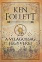 Ken Follett - A vilgossg fegyverei