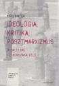 Kiss Viktor - Ideológia, kritika, posztmarxizmus