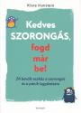 Klara Hanstein - Kedves szorongs, fogd mr be!