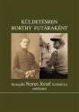Küldetésben Horthy futáraként - Haranglábi Nemes józsef