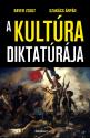A kultúra diktatúrája - Bayer Zsolt - Szakács Árpád