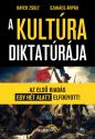 A kultúra diktatúrája - Bayer Zsolt - Szakács Árpád