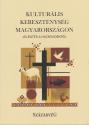 Molnr Attila Kroly - Megadja Gbor - Gyorgyovich Mikls - Falusi Mrton - Czopf ron - Kulturlis keresztnysg Magyarorszgon