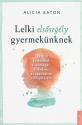 Alicia Eaton - Lelki elsősegély gyermekünknek