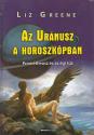 Liz Greene - Az Uránusz a horoszkópban ANTIKVÁR