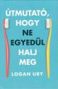 Logan Ury - tmutat, hogy ne egyedl halj meg