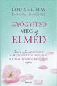 Louise L. Hay - Dr. Mona Lisa Schulz - Gygytsd meg az elmd ANTIKVR
