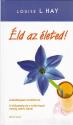 Louise L. Hay - Éld az életed! ANTIKVÁR