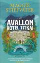 Maggie Stiefvater - Az Avallon Hotel titkai