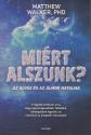 Matthew Walker PhD - Mirt alszunk?