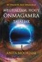 Anita Moorjani - Meghaltam, hogy önmagamra találjak