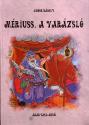 Andor Kroly - Mriuss, a varzsl