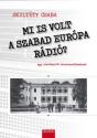 Skultéty Csaba - Mi is volt a Szabad Európa Rádió?