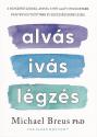 Michael Breus PhD - Alvás, ivás, légzés