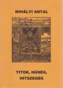 Mihlyi Antal - Titok. hsg, hitszegs