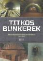 Mihlyi Balzs (szerk.) - Titkos bunkerek