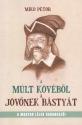 Mikó Pétör - A múlt kövéből a jövőnek bástyát