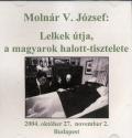 Molnár V. József - Lelkek útja, a magyarok halott-tisztelete