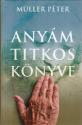 Müller Péter - Anyám titkos könyve