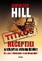 Napoleon Hill titkos receptjei a sikerhez válság idején - Időszerű bölcsességek a guruk gurujától - Napoleon Hill
