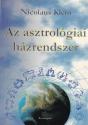 Nicolas Klein - Az asztrológiai házrendszer ANTIKVÁR