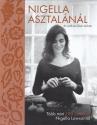 Nigella asztalánál - Az otthon főzés öröme - Nigella Lawson