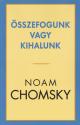 Noam Chomsky - Összefogunk vagy kihalunk