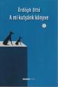 Ördögh Ottó - A mi kutyánk könyve