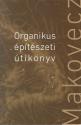 Makovecz Imre - Organikus építészeti útikönyv