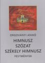 Orgovnyi Anik - Himnusz - Szzat - Szkely himnusz - festmnyek